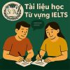 5000 từ vựng luyện thi IELTS theo chủ đề thông dụng