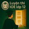 Bộ đề luyện thi IOE lớp 12 vòng cấp trường