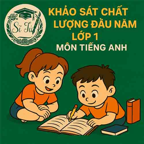 Đề thi Khảo sát chất lượng đầu năm lớp 1 môn Tiếng Anh hệ STEM